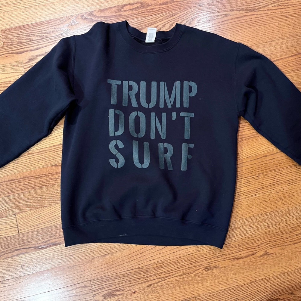 Trump Don’t Surf sweatshirt